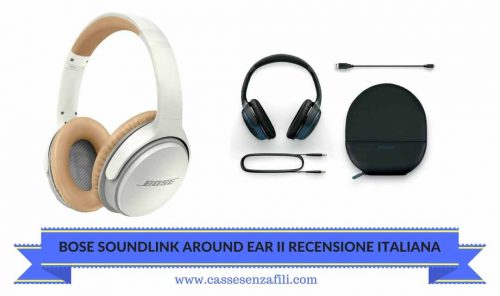Bose Soundlink Around Ear II Wireless Recensione Italiana