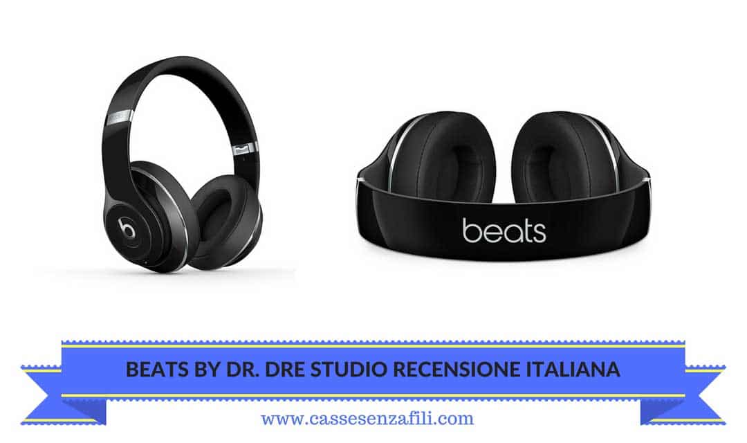 Beats By Dr Dre Studio Recensione Italiana cuffie isolanti dai rumori