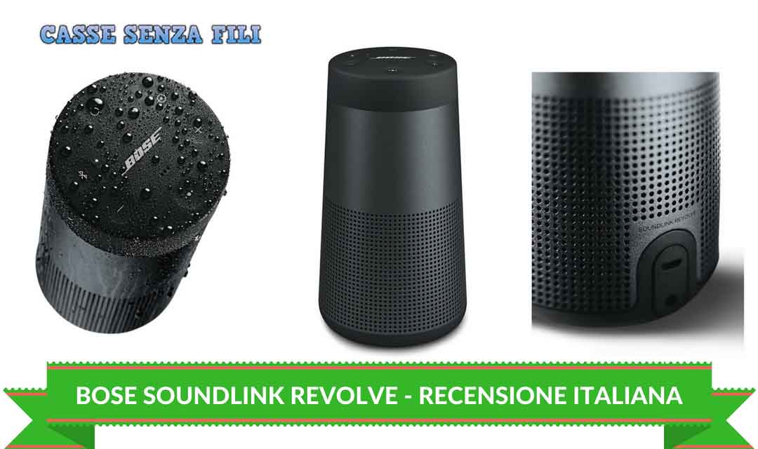Bose Soundlink Revolve Recensione Italiana – Cassesenzafili.com