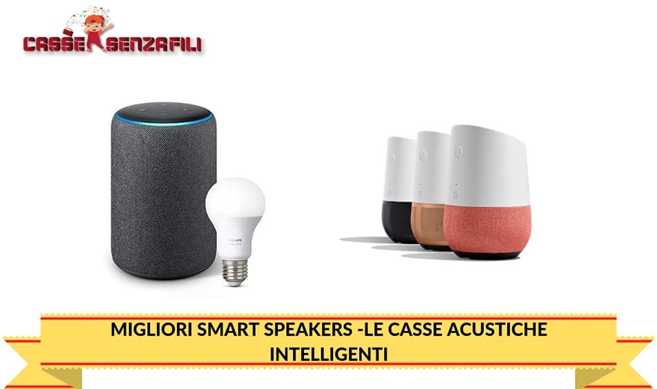 Migliori Smart Speaker 2019 – Le Casse Acustiche Intelligenti